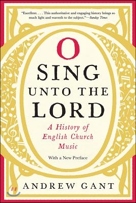 O Sing Unto the Lord: A History of English Church Music