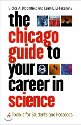 The Chicago Guide to Your Career in Science: A Toolkit for Students and Postdocs