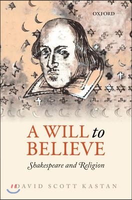 A Will to Believe: Shakespeare and Religion