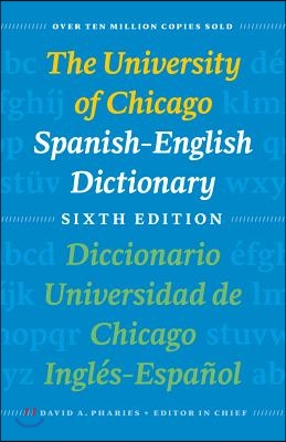 The University of Chicago Spanish-English Dictionary, Sixth Edition: Diccionario Universidad de Chicago Ingles-Espanol, Sexta Edicion