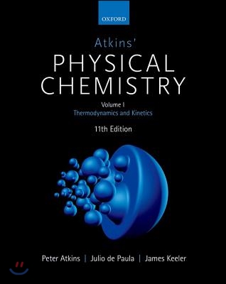 Atkins&#39; Physical Chemistry 11E: Volume 1: Thermodynamics and Kinetics