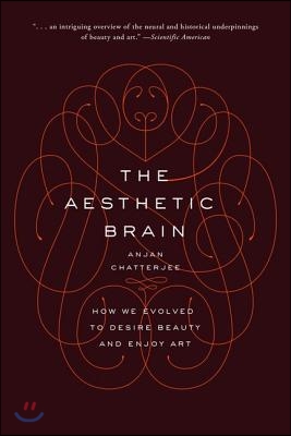 The Aesthetic Brain: How We Evolved to Desire Beauty and Enjoy Art