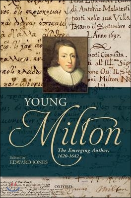 Young Milton: The Emerging Author, 1620-1642