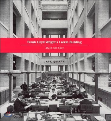 Frank Lloyd Wright's Larkin Building: Myth and Fact