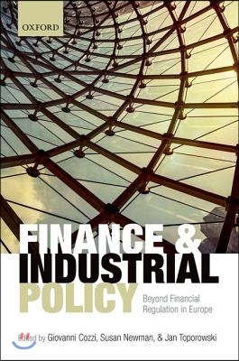 Finance and Industrial Policy: Beyond Financial Regulation in Europe