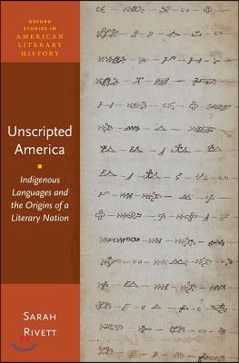 Unscripted America: Indigenous Languages and the Origins of a Literary Nation