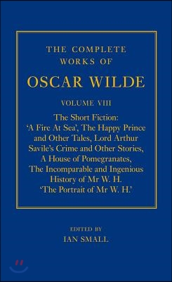 Complete Works of Oscar Wilde: Volume VIII: The Short Fiction