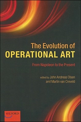 The Evolution of Operational Art: From Napoleon to the Present