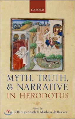 Myth, Truth, and Narrative in Herodotus