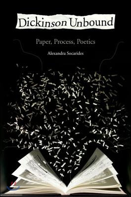 Dickinson Unbound: Paper, Process, Poetics