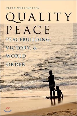 Quality Peace: Peacebuilding, Victory and World Order