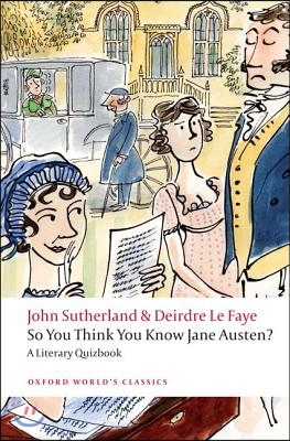 So You Think You Know Jane Austen?: A Literary Quizbook