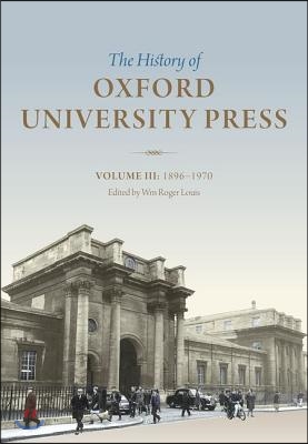 The History of Oxford University Press, Volume III: 1896-1970