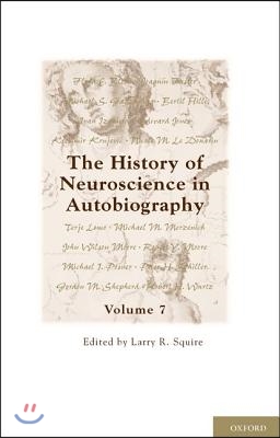 The History of Neuroscience in Autobiography: Volume 7