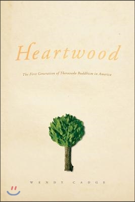 Heartwood: The First Generation of Theravada Buddhism in America