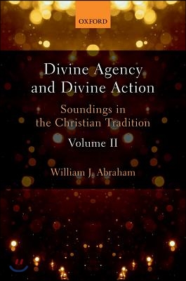 Divine Agency and Divine Action, Volume II: Soundings in the Christian Tradition