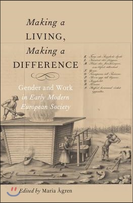 Making a Living, Making a Difference: Gender and Work in Early Modern European Society