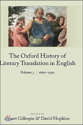 The Oxford History of Literary Translation in English: Volume 3: 1660-1790