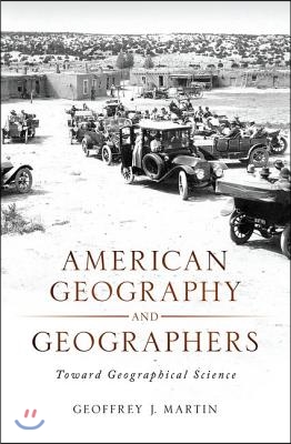 American Geography and Geographers: Toward Geographical Science