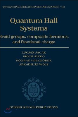 Quantum Hall Systems: Braid Groups, Composite Fermions, and Fractional Charge