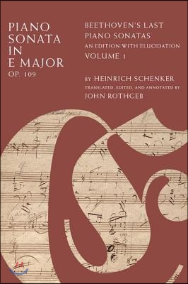 Piano Sonata in E Major, Op. 109: Beethoven&#39;s Last Piano Sonatas, an Edition with Elucidation, Volume 1