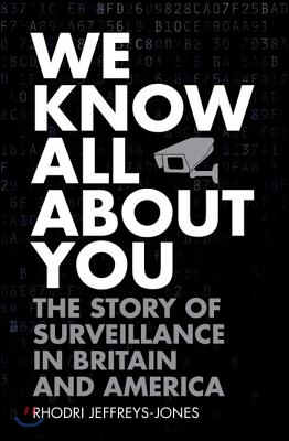 We Know All about You: The Story of Surveillance in Britain and America