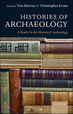 Histories of Archaeology: A Reader in the History of Archaeology