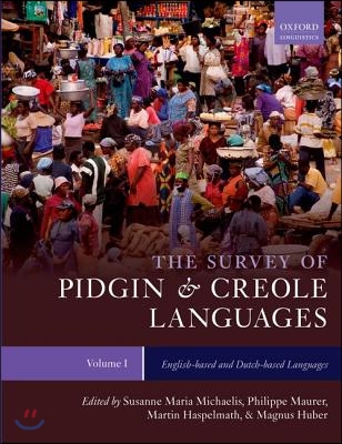 The Survey of Pidgin and Creole Languages Volume I English-Based and Dutch-Based Languages