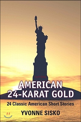 American 24-Karat Gold: 24 Classic American Short Stories