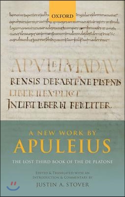 A New Work by Apuleius: The Lost Third Book of the de Platone: Edited and Translated with an Introduction and Commentary by
