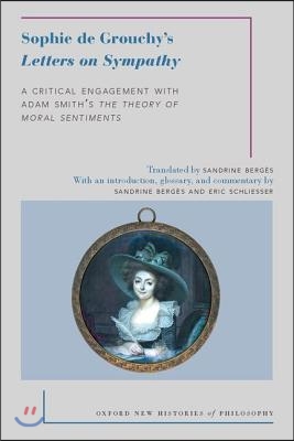 Sophie de Grouchy&#39;s Letters on Sympathy: A Critical Engagement with Adam Smith&#39;s the Theory of Moral Sentiments