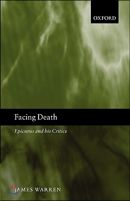 Facing Death: Epicurus and His Critics