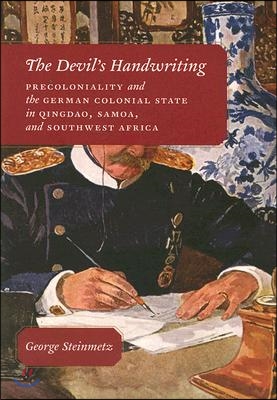 The Devil's Handwriting: Precoloniality and the German Colonial State in Qingdao, Samoa, and Southwest Africa