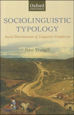 Sociolinguistic Typology: Social Determinants of Linguistic Complexity