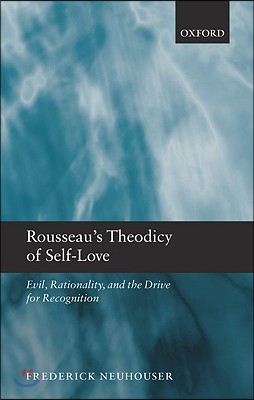 Rousseau's Theodicy of Self-Love: Evil, Rationality, and the Drive for Recognition