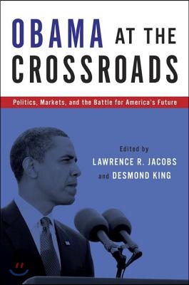 Obama at the Crossroads: Politics, Markets, and the Battle for America&#39;s Future