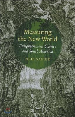 Measuring the New World: Enlightenment Science and South America