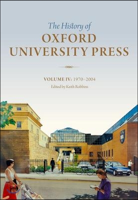 History of Oxford University Press: Volume IV: 1970 to 2004