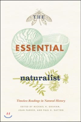 The Essential Naturalist: Timeless Readings in Natural History