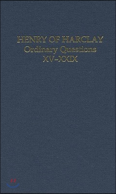 Henry of Harclay: Ordinary Questions, XV-XXIX