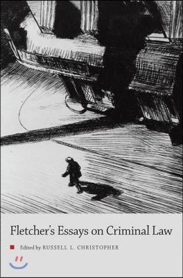 Fletcher&#39;s Essays on Criminal Law