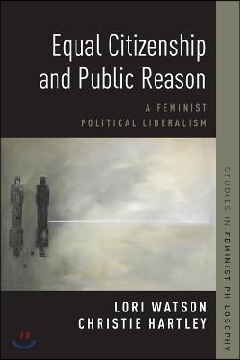 Equal Citizenship and Public Reason: A Feminist Political Liberalism