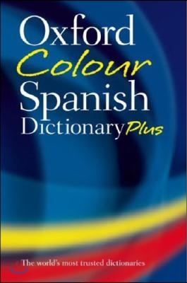 Oxford Color Spanish Dictionary Plus: Spanish-English, English-Spanish/Espanol-Ingles, Ingles-Espanol