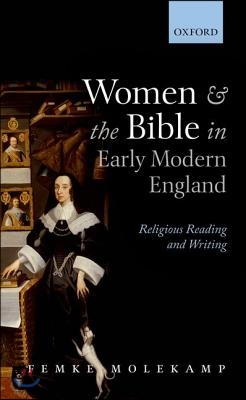 Women and the Bible in Early Modern England: Religious Reading and Writing