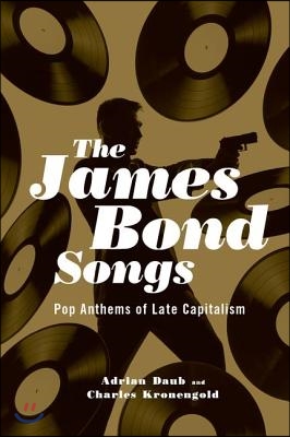 James Bond Songs: Pop Anthems of Late Capitalism