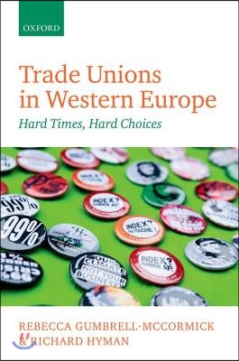 Trade Unions in Western Europe: Hard Times, Hard Choices