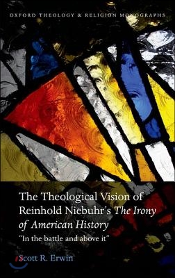 The Theological Vision of Reinhold Niebuhr's "The Irony of American History"