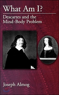 What Am I?: Descartes and the Mind-Body Problem