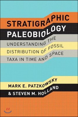 Stratigraphic Paleobiology: Understanding the Distribution of Fossil Taxa in Time and Space