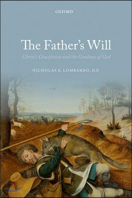 The Father&#39;s Will: Christ&#39;s Crucifixion and the Goodness of God